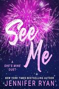 SEE ME (SHE'S MINE #1) by Jennifer Ryan
