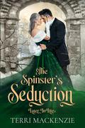 The Spinster's Seduction: The Lovers' Arch: Later in Life Romance (The Lovers' Arch: Later in Life #4) by Terri Mackenzie