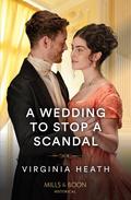 A Wedding To Stop A Scandal (A Very Village Scandal #3) by Virginia Heath
