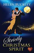 Strictly Christmas Spirit (Spotlight #3) by Helen Buckley