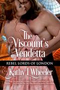 The Viscount's Vendetta (Rebel Lords of London #4) by Kathy L. Wheeler