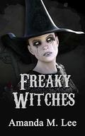 Freaky Witches by Amanda M. Lee