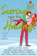 Scoring over the Holidays by Alexia Chase, Alexis Anne