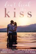 Don't Break this Kiss by Jessica Hawkins