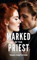 Marked by the Priest: A Mafia Priest Dark Romance Novella by Tessa Temptation