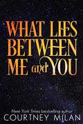 What Lies Between Me and You (Cyclone #3.5) by Courtney Milan