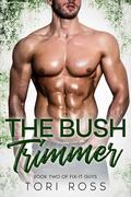 The Bush Trimmer (Fix-It Guys #2) by Tori Ross