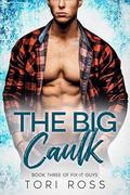 The Big Caulk (Fix-It Guys #3) by Tori Ross