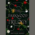 The Darkwood Trilogy: A Complete YA Fairytale Fantasy Series (The Darkwood Trilogy) (Darkwood Trilogy #1-3) by Anthea Sharp