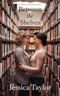 Between the Shelves by Jessica Taylor