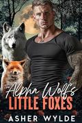 The Alpha Wolf’s Little Foxes by Asher Wylde