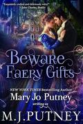 Beware Faery Gifts: A Regency Fantasy Novella by M.J. Putney