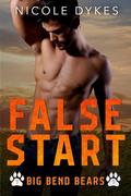 False Start (Big Bend Bears #3) by Nicole Dykes