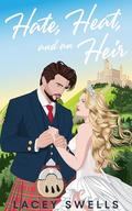 Hate, Heat, and an Heir by Lacey Swells
