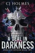 A Deal in Darkness (Dark and Devilish #2) by C.J. Holmes