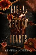 Eight Second Hearts by Kendra Moreno