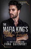 The Mafia King’s Stolen Fiancée by Fiona Davenport