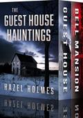 The Guest House Hauntings Boxset: A Riveting Haunted House Mystery by Hazel Holmes