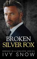 Broken Silver Fox (Broken Billionaires #3) by Ivy Snow