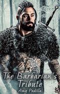 The Barbarian's Tribute by Amy Padilla