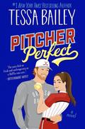 Pitcher Perfect by Tessa Bailey
