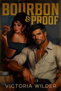 Bourbon and Proof (The Bourbon Boys #3) by Victoria Wilder