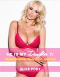 He is my Daughter 7: TRANSGENDER, Realistic, BRITISH by Alice Port