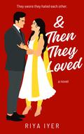 & Then They Loved (Ampersand Love #3) by Riya Iyer