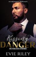 Kissing Danger (Ruthless Empire #3) by Evie Riley