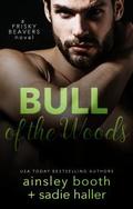 Bull of the Woods (Frisky Beavers #5) by Ainsley Booth