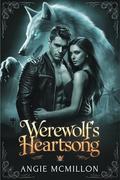 Werewolf’s Heartsong: A Dark and Passionate Werewolf Romance (The Alpha’s Fate #1) by Angie McMillon
