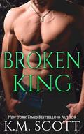Broken King (King Brothers #3) by K.M. Scott