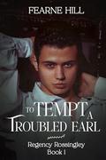 To Tempt a Troubled Earl (Regency Rossingley #1) by Fearne Hill