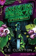 Encryption of the Heart: An Eerden Romance (Love, Tech, & Magic #1) by C.E. Clayton