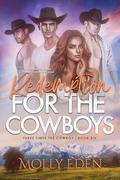 Redemption for the Cowboys: An Enemies-to-Lovers Reverse Harem Romance (Three Times the Cowboy #6) by Molly Eden