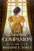 The Discarded Companion: Cousins of Cavendish Square by Rosanne E. Lortz