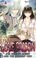 Love Prison: The Sadistic Knight and the Indecent Vow, Vol. 4 (Love Prison: The Sadistic Knight and the Indecent Vow #4) by Kei Shichiri