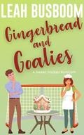 Gingerbread and Goalies: A Short & Sweet, Enemies to Lovers Hockey Rom Com (Golden Stars Hockey #3) by Leah Busboom