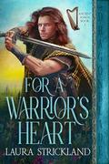 For a Warrior’s Heart (Ancient Songs #1) by Laura Strickland