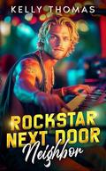 Rockstar Next Door Neighbor: An Off-limits Curvy Friends to Lovers Romance (Wild Band Rockstars #3) by Kelly Thomas
