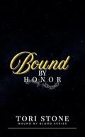 Bound By Honor: A Dark Mafia Brother's Best Friend Romance (Bound By Blood #1) by Tori Stone