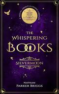 Silvermoon – The Whispering Books: A hidden prophecy and an enemy with a thousand faces. by Michael Hamannt