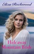 Hideaway Mountain Bride: An Age Gap, Opposites Attract, Arranged Marriage Small Town Insta-Love Romance (Letters from Hideaway Mountain #1) by Eliza Rockwood