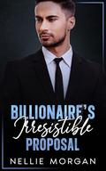 Billionaire's Irresistible Proposal: Single Dad Ememies to Lovers Romance by Nellie Morgan
