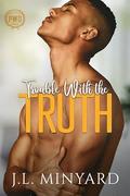 Trouble With the Truth (Penn Warren University #3) by J.L. Minyard