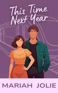 This Time Next Year (The Brunswick #1) by Mariah Jolie