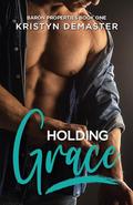 Holding Grace (Blueprint for Love #1) by Kristyn DeMaster