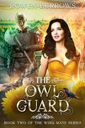 The Owl Guard (The Wing Mate #2) by Rowen Burrows