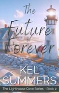 The Future of Forever (Lighthouse Cove #1) by Kel Summers