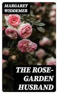 The Rose-Garden Husband by Margaret Widdemer